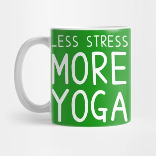 Less Stress More Yoga - funny yoga quotes Mug